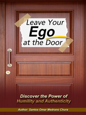 cover image of Leave Your Ego at the Door. Discover the Power of Humility and Authenticity